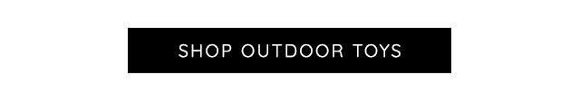 SHOP OUTDOOR TOYS