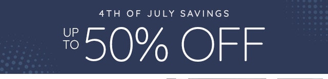 4H OF JULY SAVINGS