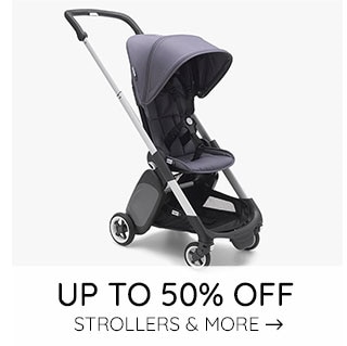 UP TO 50% OFF STROLLERS & MORE