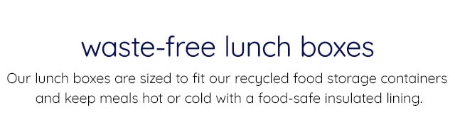 WASTE -FREE LUNCH BOXES