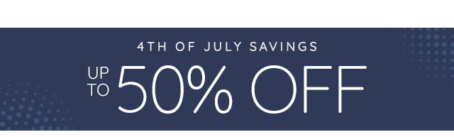 4TH OF JULY SAVINGS