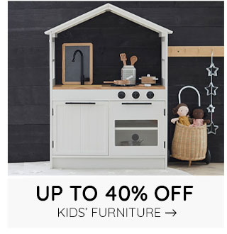 UP TO 40% OFF KIDS' FURNITURE
