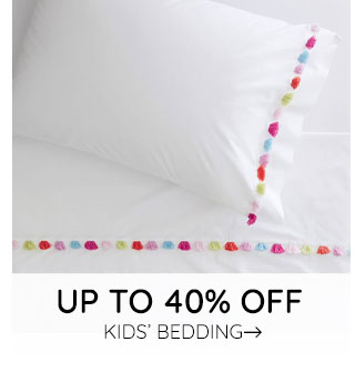 UP TO 40% OFF KIDS' BEDDING