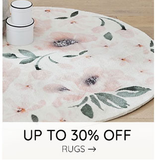 UP TO 30% OFF RUGS