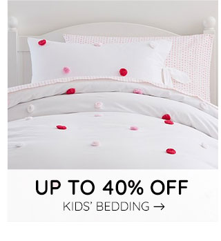 UP TO 40% OFF KIDS' BEDDING