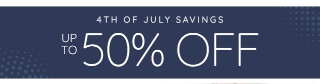 4TH OF JULY SAVINGS