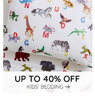 UP TO 40% OFF KIDS' BEDDING