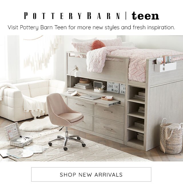 SHOP NEW ARRIVALS FOR POTTER BARN TEEN