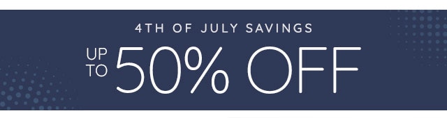 4TH OF JULY SAVINGS