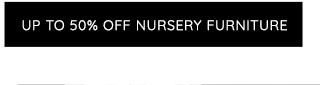 UP TO 50% OFF NURSERY FURNITURE