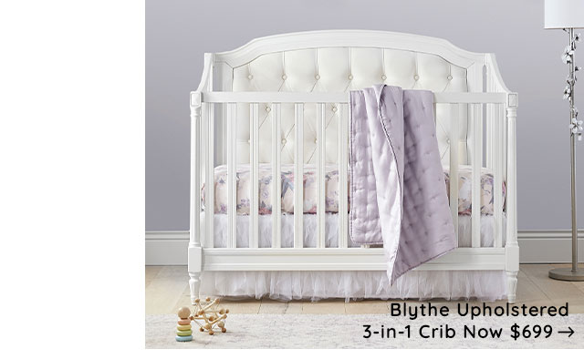 BLYTHE UPHOLSTERED 3-IN-1 CRIB NOW $699