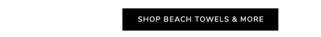 SHOP BEACH TOWELS