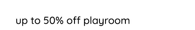 UP TO 50% OFF PLAYRROM