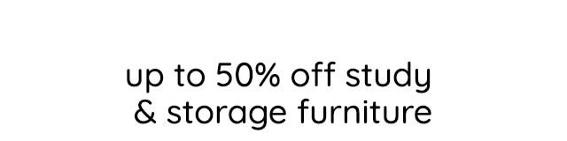 UP TO 50% OFFSTDY & STORAGE FURNITURE