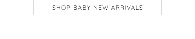 SHOP BABY NEW ARRIVALS