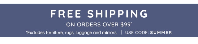 FREE SHIPPING ON ORDERS OVER $99*