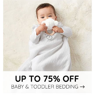 UP TO 75% OFF BABY & TODLLER BEDDING