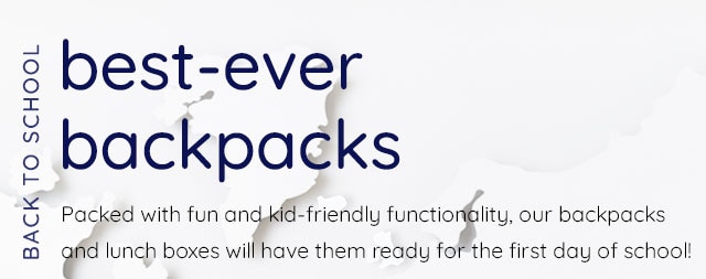 BACK TO SCHOOL – BEST-EVER BACKPACKS