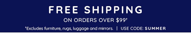 FREE SHIPPING ON ORDERS OVER $99†