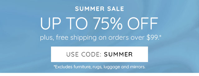 SUMMER SALE - UP TO 75% OFF PLUS, FEEE SHIPPING ON ORDERS OVER $99.*