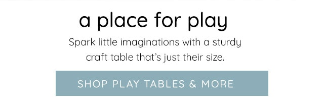 SHOP PLAY TABLES & MORE