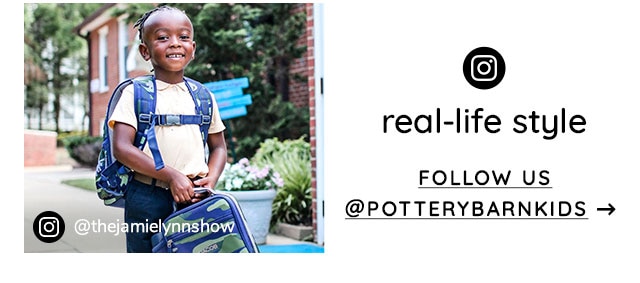 REAL-LIFE STYLE - FOLLOW US @POTTERYBARNKIDS