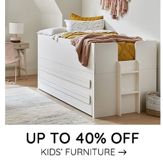 UP TO 40% OFF KIDS' FURNITURE