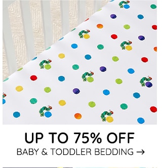 UP TO 75% OFF BABY & TODDLER BEDDING