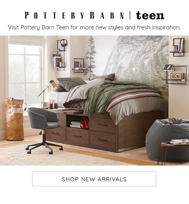 VISIT POTTERY BARN TEEN FOR MORE NEW STYLES AND FRESH INSPIRATION.