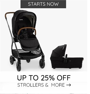 STARTS NOW – UP TO 25% OFF STROLLERS & MORE