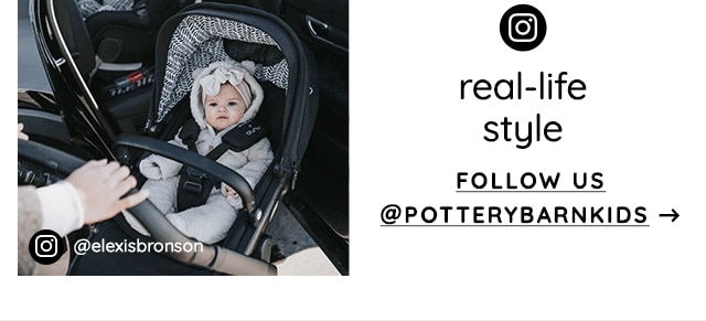 REAL-LIFE STYLE – FOLLOW US @POTTRERYBARNKIDS