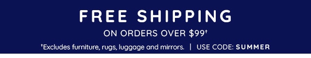 FREE SHIPPING OVER $99†