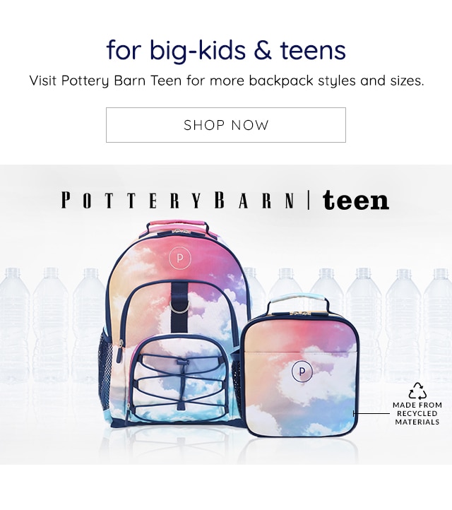 VISIT POTTERYBARN TEEN FOR MORE BACKPACK STYLES AND SIZES.