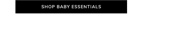 SHOP BABY ESSENTIALS