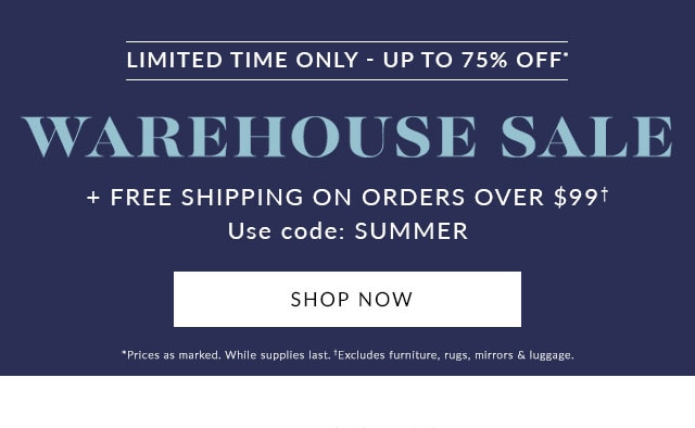 WAREHOUSE SALE - LIMITED TIME ONLY - UP TO 75% OFF