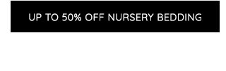 UP TO 50% OFF NURSERY BEDDING