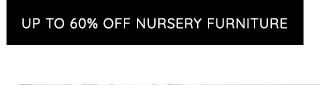 UP TO 60% OFF NURSERY FURNITURE
