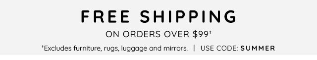 FREE SHIPPING ON ORDERS OVER $99†