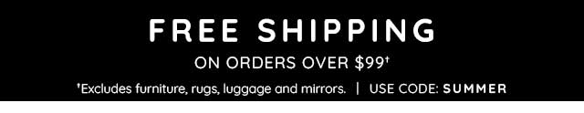 FREE SHIPPING ON ORDERS OVER $99†