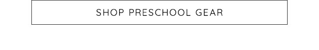 SHOP PRESCHOOL GEAR