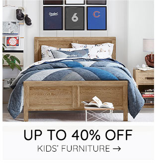 UP TO 40% OFF KIDS' FURNITURE