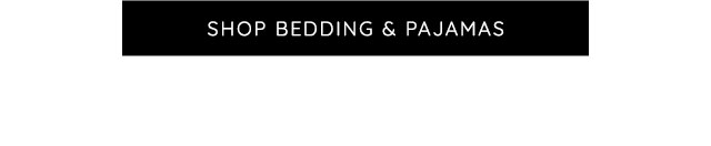 SHOP BEDDING & PAJAMS