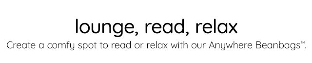 ;OUNGE, READ, RELAX