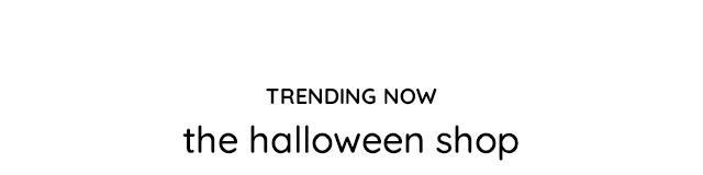 TRENDING NOW - THE HALLOWEEN SHOP