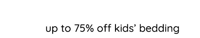 UP TO 75% OFF KIDS' FURNITURE