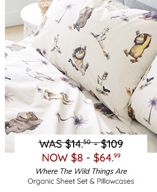 WHERE THE WILD THINGS ARE ORGANIC SHEET SET & PILLOWCASES