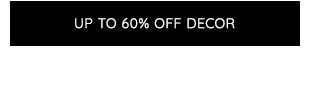 UP TO 60% OFF DECOR