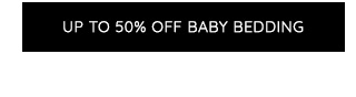 UP TO 50% OFF BABY BEDDING