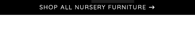 SHOP ALL NURSERY FURNITURE