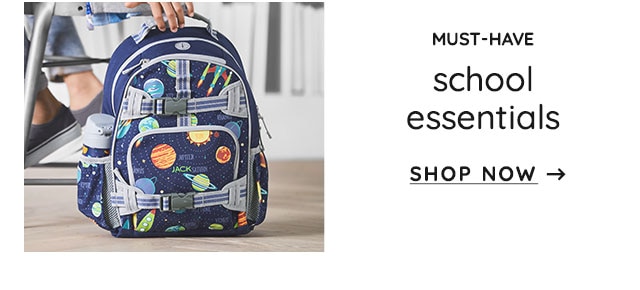 MUST-HAVE SCHOOL ESSENTIALS - SHOP NOW